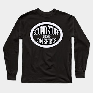 Stupid stuff on shirts Long Sleeve T-Shirt